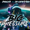 Big Pressure (feat. 3x Certified) (Explicit) - Pauly3&3x Certified