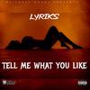 Tell Me What You Like (Explicit) - Lyriks