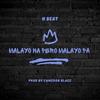 MalayoNaPeroMalayoPa - H Beat