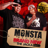 Brand New - Monsta Ganjah&The Jacka