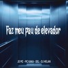 Faz Meu Pau de Elevador (Explicit) - Dj Helan&JD Mc&MC Kaka