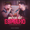 Moça do Espelho (Acústico, Ao Vivo) - Murilo e Romario