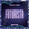 Montagem ZN Futurista (Explicit) - Mafia Do Funk OFC&Dj Nego Da 011