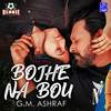 Bojhe Na Bou - G.M. Ashraf