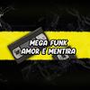 Mega Funk Amor é Mentira (Explicit) - DJ FK