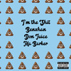 I'm the **** (Explicit) - Benzhan&Don Juice&Ma Barker