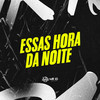 ESSAS HORA DA NOITE (Explicit) - GHS&Oliveira Prod&Mc Magrinho&Mc Thayanne