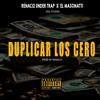DUPLICAR LOS CERO (Explicit) - RENACI2 UNDER TRAP