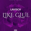 Like Glue (Explicit) - Lavisch&Brittney Marshall&Miguel Cooper&Tweedy Flamz&Russell Records&Andray Russell