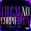 Eu Cai no Corpo Dela (Explicit) - dj jl do tp&Dj Chadin do C&Mc Pretchako&MC WL