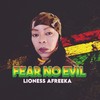 Fear No Evil - Lioness Afreeka