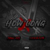 How Long (Explicit) - XXDillon&King Jay