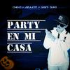 Party En Mi Casa (feat. chexo oficial & Saint Zurit) - Amuleto&chexo oficial&Saint Zurit