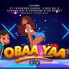 OBAA YAA (feat. TRENCHES QUEEN, BOY RU, ACHINA DAT, NANOOSE & OG BUNDY) (Explicit) - Bank$$&TRENCHES QUEEN&Boy Ru&Achina Dat&Nanoose&Og Bundy