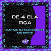De 4 Ela Fica (Explicit) - DJ KMS&MC Bouth&DJ Marcondes