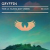 Talking Body (完整版|Gryffin Remix) - Gryffin