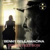 You're Free Now - Benny Bellamacina