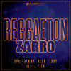 Reggaeton Zarro - SPAi + JIMMY&Alex Teddy&Pith