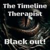 Black out - The Timeline Therapist&Roaric Schiffer