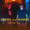 LE LE LA (feat. Hameda) - Phénix BBJ&Hameda