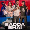 Badda Bhai - Tarun Nagar&Rajneesh Nagar&Parry Baisla&Cheena Gurjar