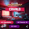 Cavalo (Explicit) - mc tom da VG&MC Pipokinha&DJ MH