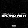 BRAND NEW (Explicit) - Wykid Stilo