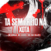 Ta Sem Freio na Xota (Explicit) - DJ J2&Mc Choros&MC 2AH&MC Koruja
