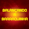 Balançando a Barraquinha (Explicit) - Dj Tonclay&Leo da Zona Sul
