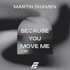 Because You Move Me (Radio Edit) - Martin Dhamen