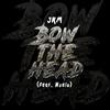 Bow The Head (feat. Nuelo) (Explicit) - Jkm&Nuelo