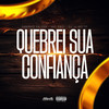Quebrei Sua Confiança (Explicit) - dj jl do tp&MC Saci&Mc Fabinho da Osk
