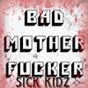 Bad mother fucker (feat. Sick kidz) (Explicit) - Mr.5-O'Clock&Sick kidz