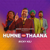 Humne Hai Thaana - Ricky Kej