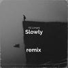 Slowly (feat. Yll Limani) - TISSLE&Yll Limani