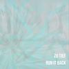 RUN IT BACK - Zu Tief