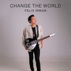 Change the World (Acoustic Version) - Felix Irwan