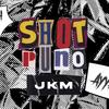 Shot Puno (Explicit) - Jkm