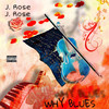 Why Blues (Explicit) - J.Rose