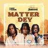 Matter Dey (feat. AGBESHIE) - Toff Twins&Agbeshie