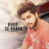 Khud Se Khafa - Abhishek Bouri