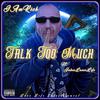 Talk Too Much (feat. JokesLovesLife) (Explicit) - IAMRICH&JOKESLOVESLIFE