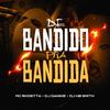 De Bandido pra Bandida - Dj DaNike&Dj Hb Smith&Mc Rkostta
