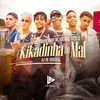 Kikadinha do Mal (Explicit) - MC Luan da BS&MC Tairon&Mc Dudu HR&MC Gueguel&MC Vitin LC&Dj Bk Original&life song