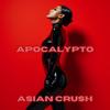Asian Crush - Apocalypto
