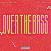 OVER THE BASS (Explicit) - Neshry Trapan&Professor U