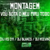 Montagem Vou Bota o Meu Piru Todo (Explicit) - DJ BLAKES&Love Fluxos
