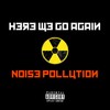 Here We Go Again (Explicit) - Noise Pollution