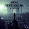 Take And Go - Hive&Aylin