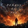 Remade by You - Michael Timothy